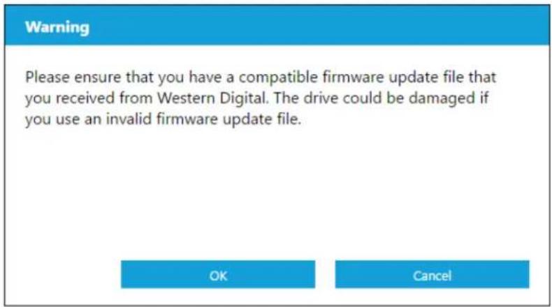 Warning Please ensure that you have a compatible firmware update file that you received from Western Digital. The drive could be damaged if you use an invalid firmware update file. OK Cancel