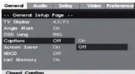 General Audio Dolby Video Preference -- General Setup Page -- TV Deploy 43/PS Angle Mark On OSD Lang BIG Captions Off On Screen Saver On Off HDCD Off Last Memory On Closed Caption