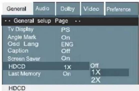 General Audio Dolby Video Preference •• General setup Page •• Tv Display PS Angle Mark On Osd Lang ENG Caption Off Screen Saver On HDCD 1X Off Last Memory On 1X 2X HDCD