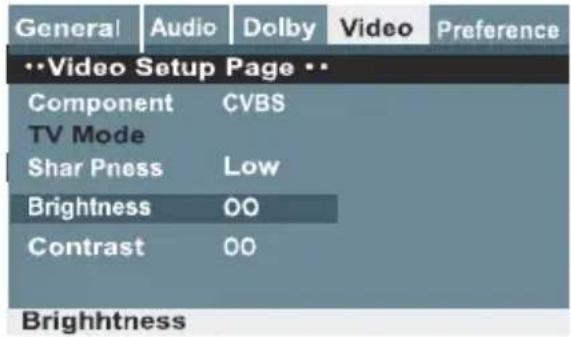 General Audio Dolby Video Preference Video Setup Page Component CVBS TV Mode Shar Pness Low Brightness 00 Contrast 00 Brightness
