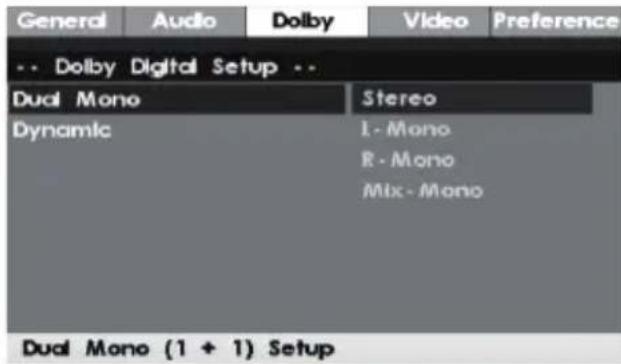 General Audio Dolby Video Preference -- Dolby Digital Setup -- Dual Mono Stereo Dynamic I - Mono R - Mono Mix - Mono Dual Mono (1 + 1) Setup
