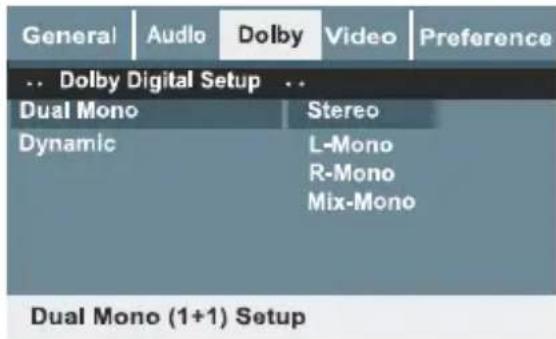 General Audio Dolby Video Preference .. Dolby Digital Setup .. Dual Mono Stereo Dynamic L-Mono R-Mono Mix-Mono Dual Mono (1+1) Setup