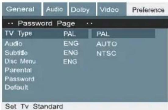 General Audio Dolby Video Preference •• Password Page •• TV Type PAL PAL Audio ENG AUTO Subtitle ENG NTSC Disc Menu ENG Parental Password Default Set Tv Standard