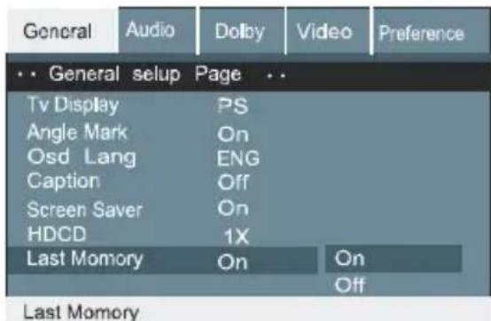 General Audio Dolby Video Preference ... General setup Page ... Tv Display PS Angle Mark On Osd Lang ENG Caption Off Screen Saver On HDCD 1X Last Momoiry On On Off Last Momoiry