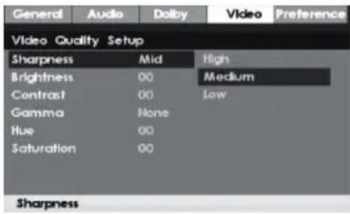 General Audio Dolby Video Preference Video Quality Setup Sharpness Mid High Brightness 00 Medium Contrast 00 Low Gamma None Hue 00 Saturation 00 Sharpness