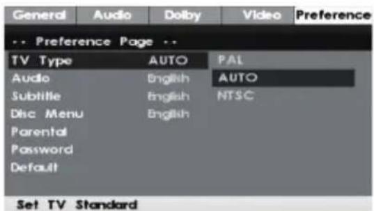 General Audio Dolby Video Preference ... Preference Page .. TV Type AUTO PAL Audio English AUTO Subtitle English NTSC Disc Menu English Parental Password Default Set TV Standard