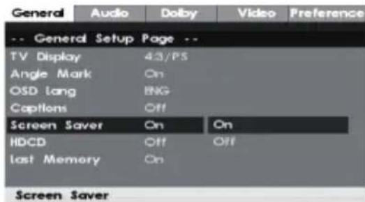 General Audio Dolby Video Preference -- General Setup Page -- TV Display 43/PS Angle Mark On OSD Lang ENG Captions Off Screen Saver On On HDCD Off Off Last Memory On Screen Saver