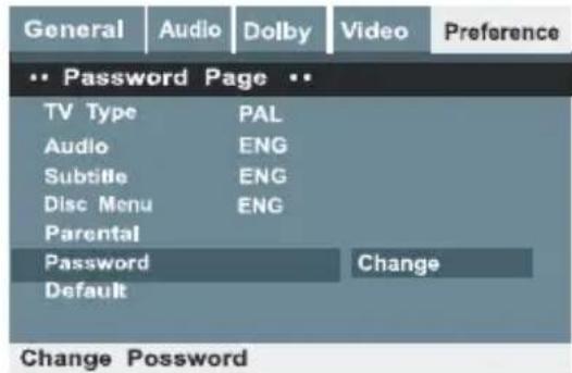 General Audio Dolby Video Preference ** Password Page ** TV Type PAL Audio ENG Subtitle ENG Disc Menu ENG Parental Password Change Default Change Password