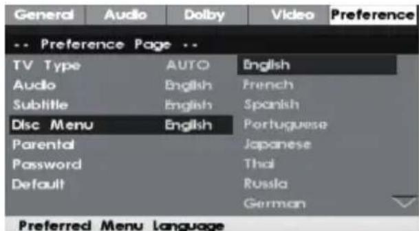 General Audio Dolby Video Preference -- Preference Page -- TV Type AUTO English Audio English French Subtitle English Spanish Disc Menu English Portuguese Parental Japanese Password Thai Default Russia German Preferred Menu Language