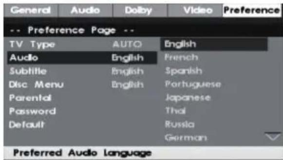 General Audio Dolby Video Preference -- Preference Page -- TV Type AUTO English Audio English French Subtitle English Spanish Disc Menu English Portuguese Parental Japanese Password Thai Default Russia German Preferred Audio Language