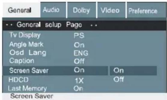 General Audio Dolby Video Preference •• General scalup Page •• Tv Display PS Angle Mark On Osd Lang ENG Caption Off Screen Saver On On HDCD 1X Off Last Memory On Screen Saver