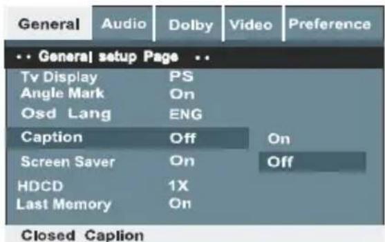 General Audio Dolby Video Preference .. General setup Page .. Tv Display PS Angle Mark On Osd Lang ENG Caption Off On Screen Saver On Off HDCD 1X Last Memory On Closed Caption
