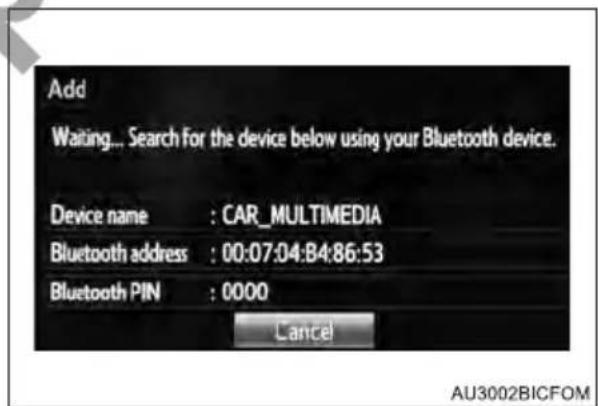 Add Waiting... Search for the device below using your Bluetooth device. Device name : CAR_MULTIMEDIA Bluetooth address : 00:07:04:B4:86:53 Bluetooth PIN : 0000 Cancel AU3002BICFOM