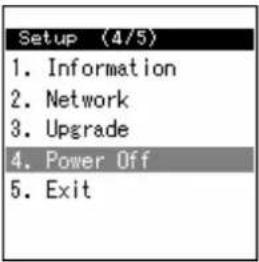 Setup (4/5) 1. Information 2. Network 3. Upgrade 4. Power Off 5. Exit
