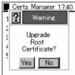 Certs Manager 17:40 Warning Upgrade Root Certificate? Yes No