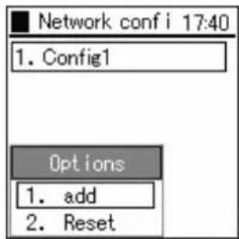 Network conf i 17:40 1. Config1 Options 1. add 2. Reset