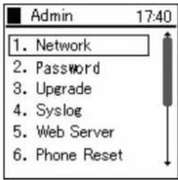 Admin 17:40 1. Network 2. Password 3. Upgrade 4. Syslog 5. Web Server 6. Phone Reset