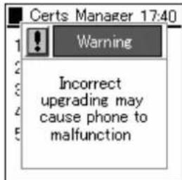 Certs Manager 17:40 Warning Incorrect upgrading may cause phone to malfunction