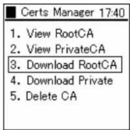 ■ Certs Manager 17:40 1. View RootCA 2. View PrivateCA 3. Download RootCA 4. Download Private 5. Delete CA