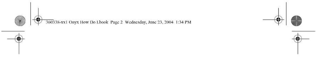 360338-xx1 Onyx How Do 1.book Page 2 Wednesday, June 23, 2004 1:34 PM