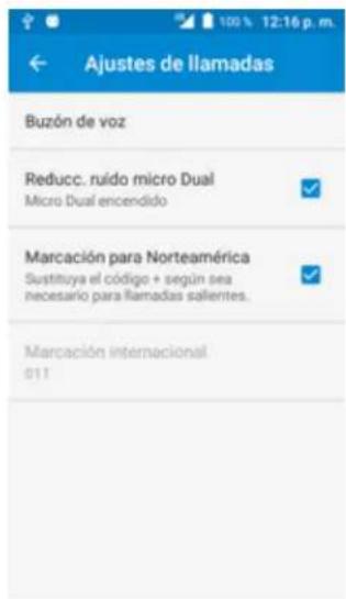 Ajustes de llamadas Buzón de voz Reducc. ruido micro Dual Micro Dual encendido Marcación para Norteamérica Sustituya el código + según sea necesario para llamadas salientes. Marcación internacional 011