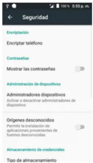 100% 5:55 p.m. Seguridad Encriptación Encryptar teléfono Contraseñas Mostrar las contraseña Administración de dispositivos Administradores dispositivos Activar o desactivar administradores de dispositivo Orígenes desconocidos Permitir la instalación de aplicaciones provenientes de fuentes desconocidas Almacenamiento de credenciales Tipo de almacenamiento