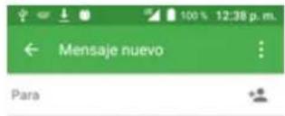 100 % 12:38 p. m. ← Mensaje nuevo : Para