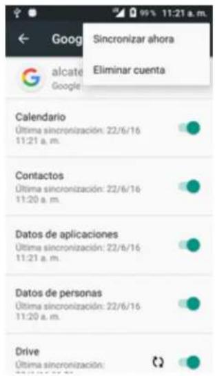 Goog Sincronizar ahora alcate Google Eliminar cuenta Calendario Última sincronización: 22/6/16 11:21 a. m. Contactos Última sincronización: 22/6/16 11:20 a. m. Datos de aplicaciones Última sincronización: 22/6/16 11:21 a. m. Datos de personas Última sincronización: 22/6/16 11:20 a. m. Drive Última sincronización: