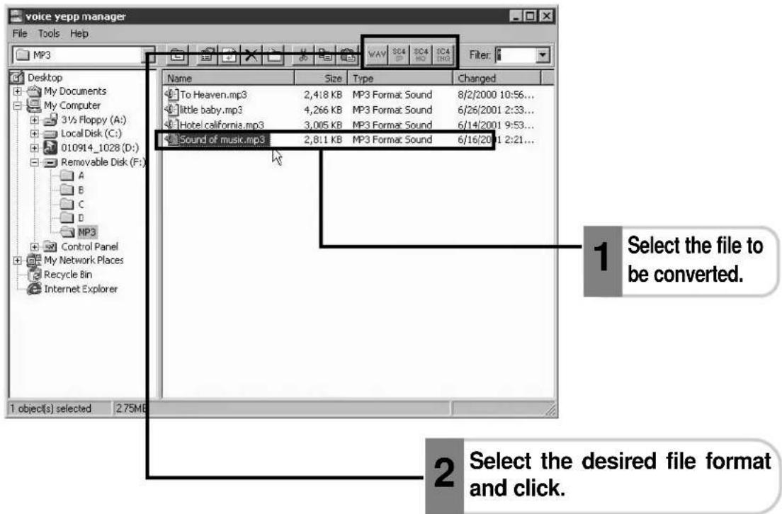 voice yepp manager File Tools Help MP3 Desktop My Documents My Computer 3½ Floppy (A:) Local Disk (C:) 010914_1028 (D:) Removable Disk (F:) A B C D MP3 Control Panel My Network Places Recycle Bin Internet Explorer Name Size Type Changed To Heaven.mp3 2,4:8 KB MP3 Format: Sound 8/2/2000 10:56... little baby.mp3 4,266 KB MP3 Format: Sound 6/26/2001 2:33... Hotel california.mp3 3,005 KB MP3 Format: Sound 6/14/2001 9:53... Sound of music.mp3 2,8:1 KB MP3 Format: Sound 6/16/2001 2:21... 1 object(s) selected 2.75MB 1 Select the file to be converted. 2 Select the desired file format and click.