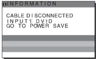 INFORMATION CABLE DISCONNECTED INPUT1: DVHD GO TO POWER SAVE