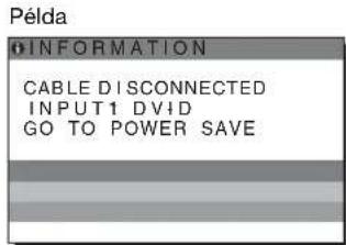 Példa INFORMATION CABLE DISCONNECTED INPUT1 DVID GO TO POWER SAVE