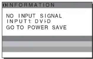 INFORMATION NO INPUT SIGNAL INPUT1: DVD GO TO POWER SAVE