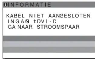 INFORMATIE KABEL NIET AANGESLOTEN INGAG 1DVI-D GA NAAR STROOMSPAAR