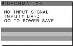 INFORMATION NO INPUT SIGNAL INPUT1: DVD GO TO POWER SAVE