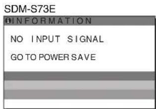 SDM-S73E INFORMATION NO INPUT SIGNAL GO TO POWER SAVE