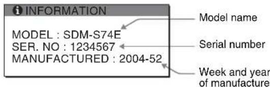 INFORMATION MODEL : SDM-S74E SER. NO : 1234567 MANUFACTURED : 2004-52 Model name Serial number Week and year of manufacture