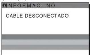 INFORMACI NÓ CABLE DESCONECTADO