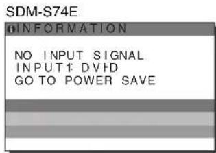 SDM-S74E #INFORMATION NO INPUT SIGNAL INPUT1: DVD GO TO POWER SAVE