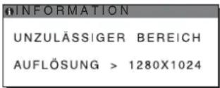 INFORMATION UNZULÄSSIGER BEREICH AUFLÖSUNG > 1280X1024