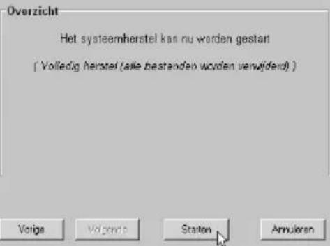 Overzicht Het systeemherstel kan nu worden gestart ['Volledig herstel (alle bestanden worden verwijderd).] Vorige Volgende Station Annuloran