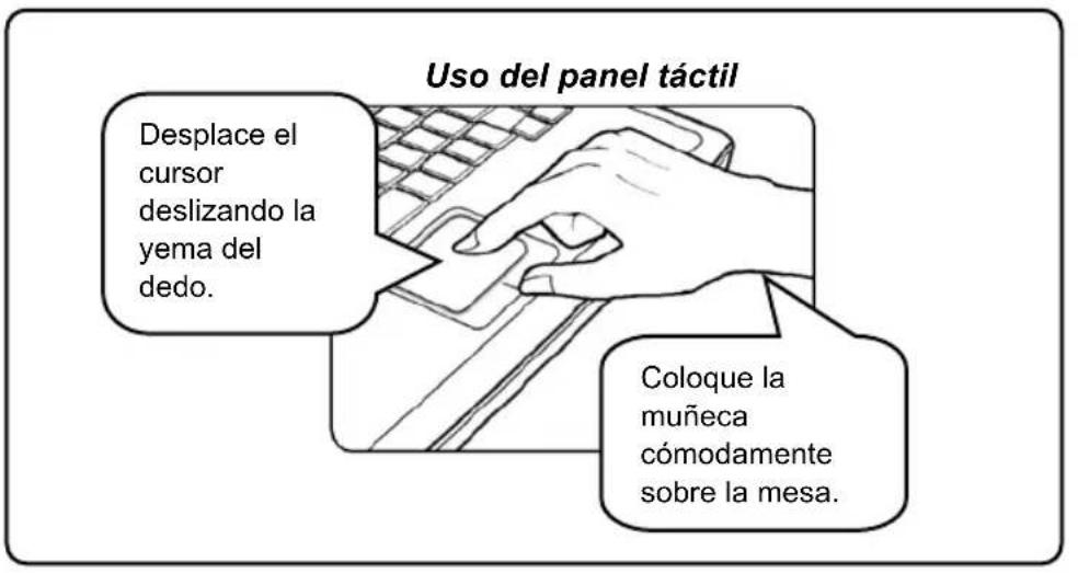 Uso del panel táctil Desplace el cursor deslizando la yema del dedo. Coloque la muñeca cómodamente sobre la mesa.