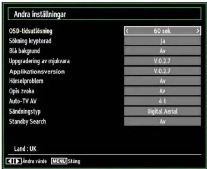 Andra inställningar OSD-tidsutlösning Sökning krypterad Blå bakgrund Uppgradering av mjukvara Applikationsversion Hörselproblem Opis zvoka Auto-TV AV Sändningstyp Standby Search 60 sek. Ja Av V.0.2.7 V.0.2.7 Av Av 4 t Digital Aerial Av Land : UK Andra värde MENU Stäng