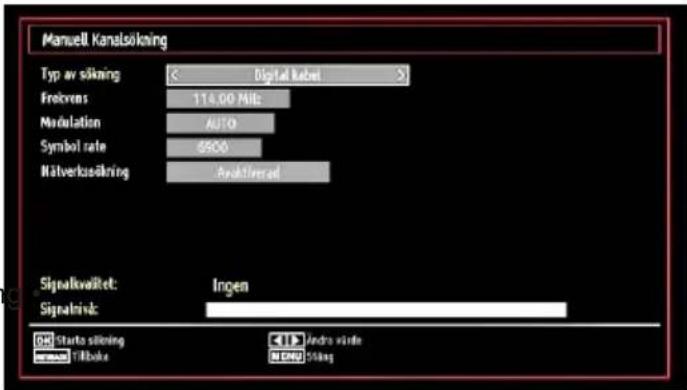 Manwell Kansökning Typ av sökning < Digital kabel > Frokrens 114.00 MHz Modulation AUTO Symbol rate 6500 Nätverkonzöning Anaktionsel Signalkvölket: Ingen Signalkiv: Starts sökning Tilbake Andro värde EMU Sölag