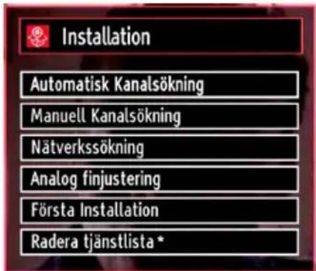 Installation Automatisk Kanalsökning Manuell Kanalsökning Nätverkssökning Analog finjustering Första Installation Radera tjänstlista *