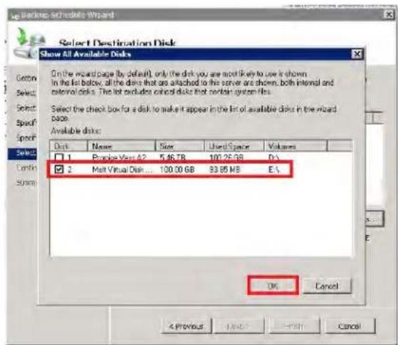 Up Backlog Schedule Wizard Select Destination Disk Show All Available Dikes On the wizard page (by default), only the disk you are more likely to use is shown. In the list below, all the disks that are attached to the server are shown, both internal and circular disks. The list excludes circular disks that contain system files. Select the check box for a disk to make it appear in the list of available disks in the wizard page. Available disks: Disk Name Size Used Space Volumes 1 Purpose Vess A2 5.4678 100.25 GB D:\ 2 Malt Virtual Disk... 100.00 GB 33.85 MS E:\ OK Cancel < Previous 下一步 取消 Cancel