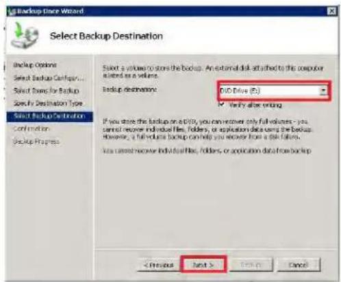 Backup Wizard Select Backup Destination Backup Options Select Backup Configuration... Select Options for Backup Specify Destination Type Specify Backup Destination Confirmation Backup Progress Select a volume to store the backup. An external disk attached to the computer labeled as a volume. Backup destination: DVD Drive (E:) ✓ Verify after writing If you store the backup on a DSO, you can recover only full volumes - you cannot recover individual files, folders, or application data using the backup. However, a full volume backup can help you recover from a disk failure. You cannot recover individual files, folders, or application data from backup < From > Next > < Back