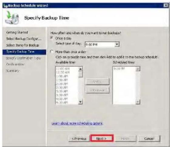 Backup Schedule Wizard Specify Backup Time Getting Started Select Backup Configur... Select Items for Backup Specify Backup Time Specify Destination Type Confirmation Summary How often and when do you want to run backups? Once a day Select time of day: 9:00 PM More than once a day Click on projectile time and then click Add to add it to the backup schedule. Available time: 12:00 AM 12:30 AM 15:00 AM 15:30 AM 20:00 AM 25:30 AM 30:00 AM 35:30 AM 40:00 AM 45:30 AM Scheduled time: 9:00 PM Add > = Repeat Learn about more scheduling options < Previous Next > FREE Cancel