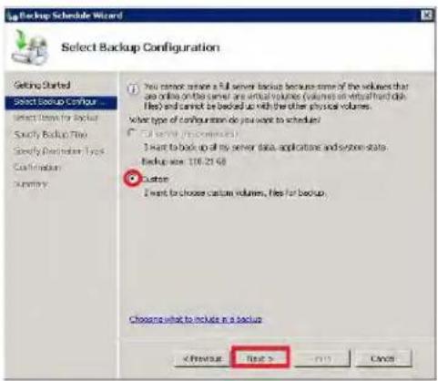 Up Backup Schedule Wizard Select Backup Configuration Setting Started Select backup Comfort Select Tom to Excel Sundry Backup The Simply Destination True Confirmation Summary You cannot revise a full server backup because some of the values that use online on the server are virtual volumes (volumes) on virtual hard disk files) and cannot be backed up with the other physical volumes. Value type of configuration do you want to schedule? I want to boot up all my server data, applications and system-state backup size: 110.23 KB Custom I want to choose custom volumes, files for backup Choose what to include in a backup Cancel