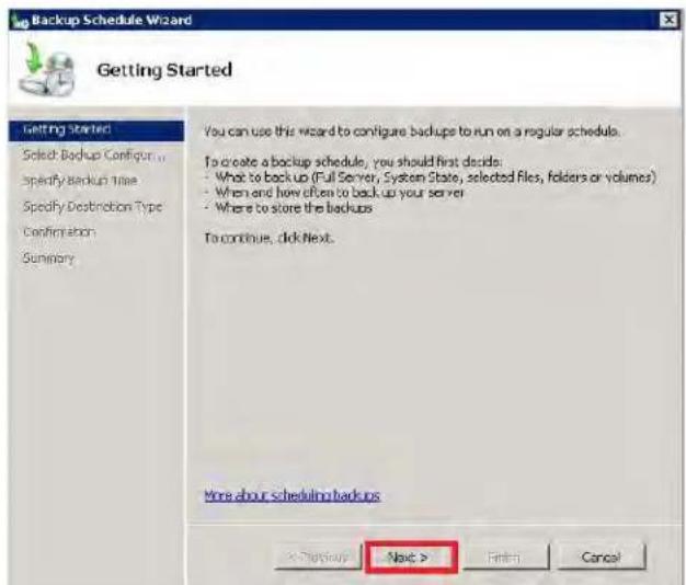 Backup Schedule Wizard Getting Started Getting started Select Backup Configur... Specify Backup Time Specify Distribution Type Confirmation Summary You can use this wizard to configure backups to run on a regular schedule. To create a backup schedule, you should first decide: - What to backup (Full Server, System State, selected files, folders or volumes) - When and how often to back up your server - Where to store the backups To continue, click Next. More about scheduling backups < > Display > Next > Finish Cancel