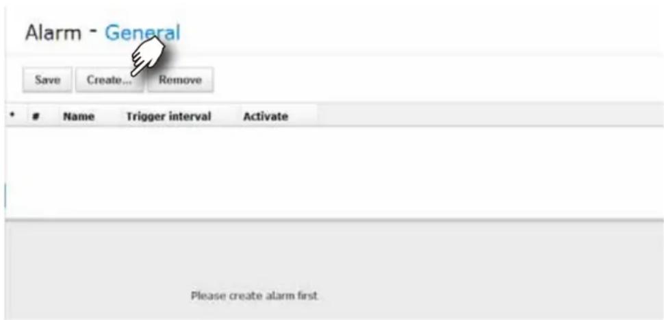 Alarm - General Save Create... Remove * Name Trigger interval Activate Please create alarm first